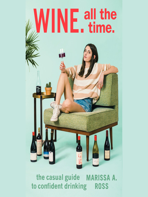 Title details for Wine. All the Time. by Marissa A. Ross - Available